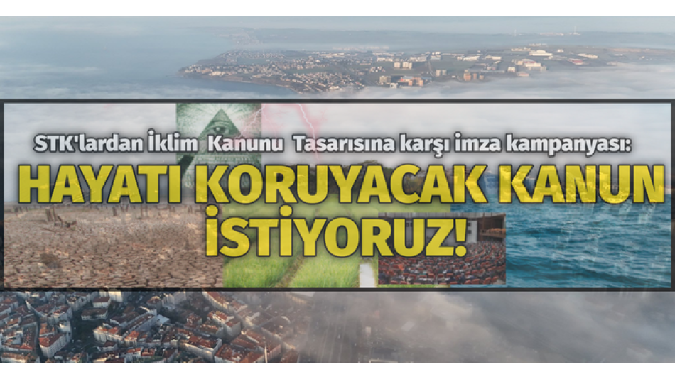 İklim Kanununa Karşı İmza Kampanyasına destek verin